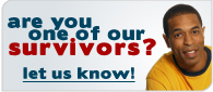 Are you one of our survivors? Let us know!